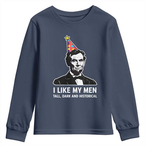Abraham Lincoln American History Presidents Day Youth Sweatshirt I Like My Men Tall Dark and Historical TS14 Navy Print Your Wear