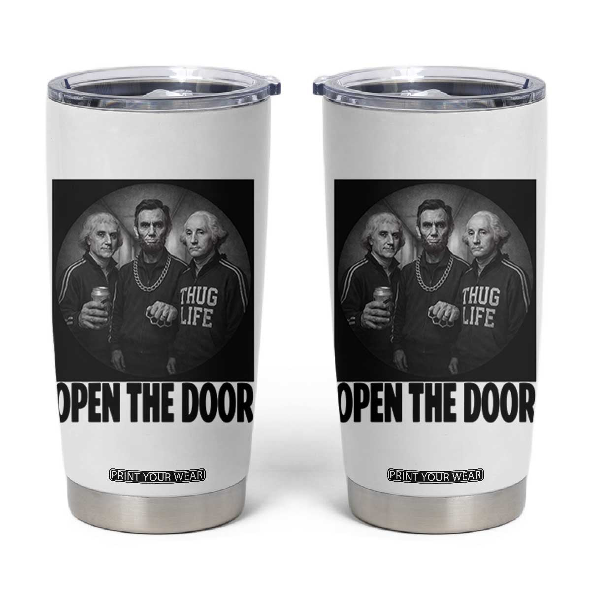 Funny Political American History Tumbler Cup Abraham Lincoln George Washington and Thomas Jefferson Meme TS14 White Print Your Wear