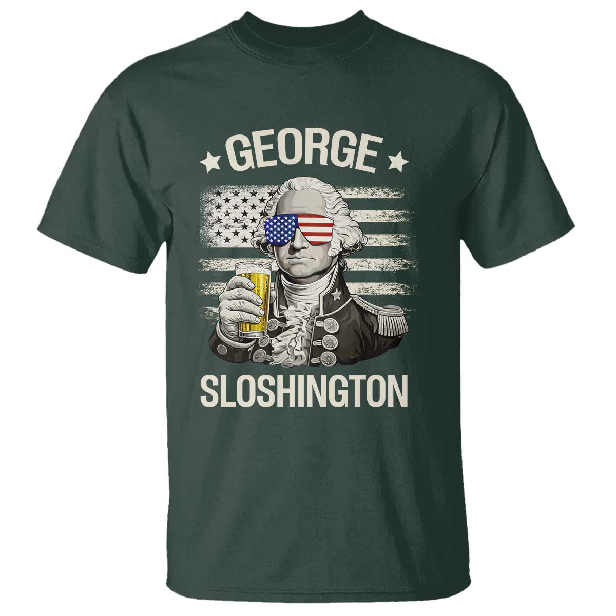 George Sloshington Washington T Shirt 4th of July America Flag Beer TS14 Dark Forest Green Print Your Wear