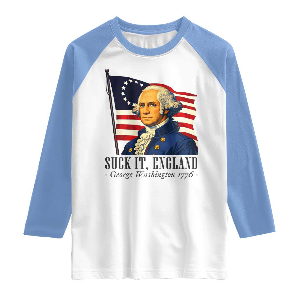 Funny George Washington 1776 Raglan Shirt 4th July Suck-It England TS14 White Carolina Blue Print Your Wear