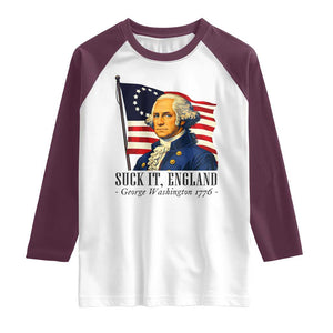 Funny George Washington 1776 Raglan Shirt 4th July Suck-It England TS14 White Maroon Print Your Wear