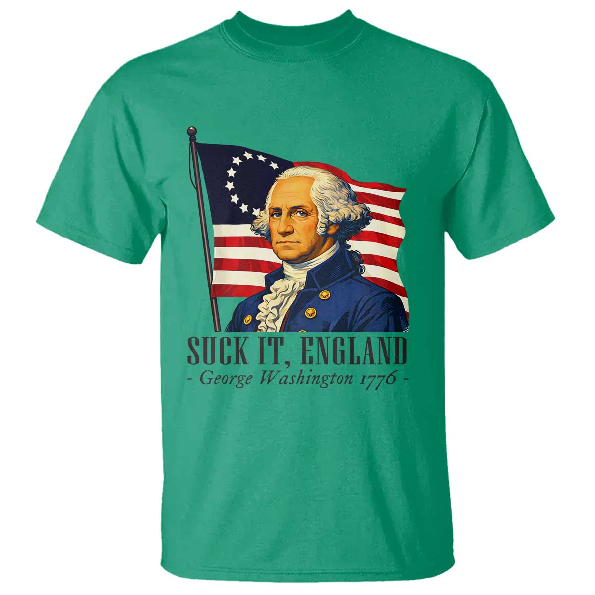 Funny George Washington 1776 T Shirt 4th July Suck-It England TS14 Irish Green Print Your Wear