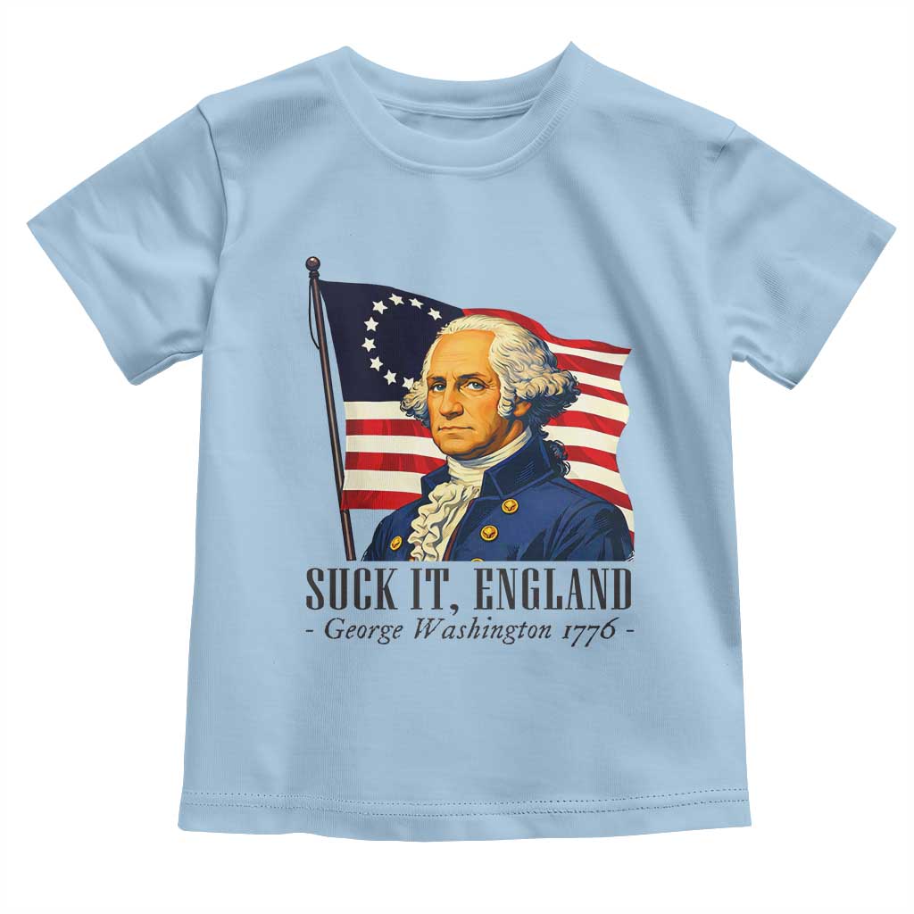 Funny George Washington 1776 Toddler T Shirt 4th July Suck-It England TS14 Light Blue Print Your Wear