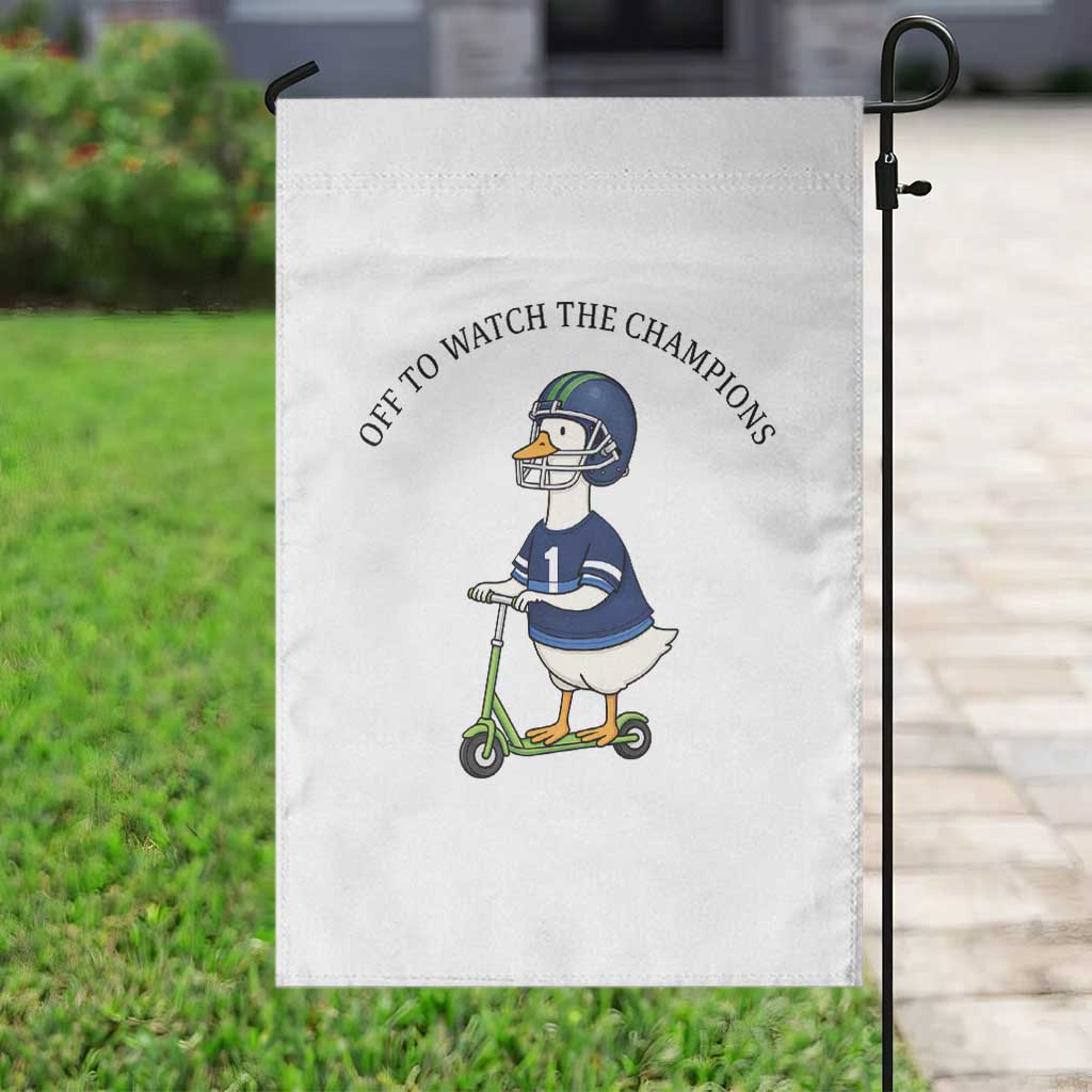Funny Seattle Goose 2026 Garden Flag Off To Watch The Champions TS14 Print Your Wear