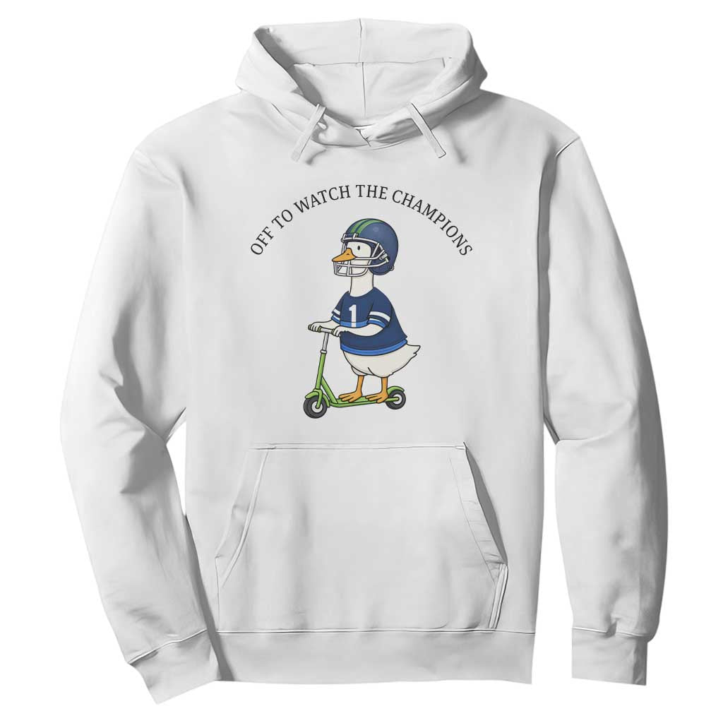 Funny Seattle Goose 2026 Hoodie Off To Watch The Champions TS14 White Print Your Wear