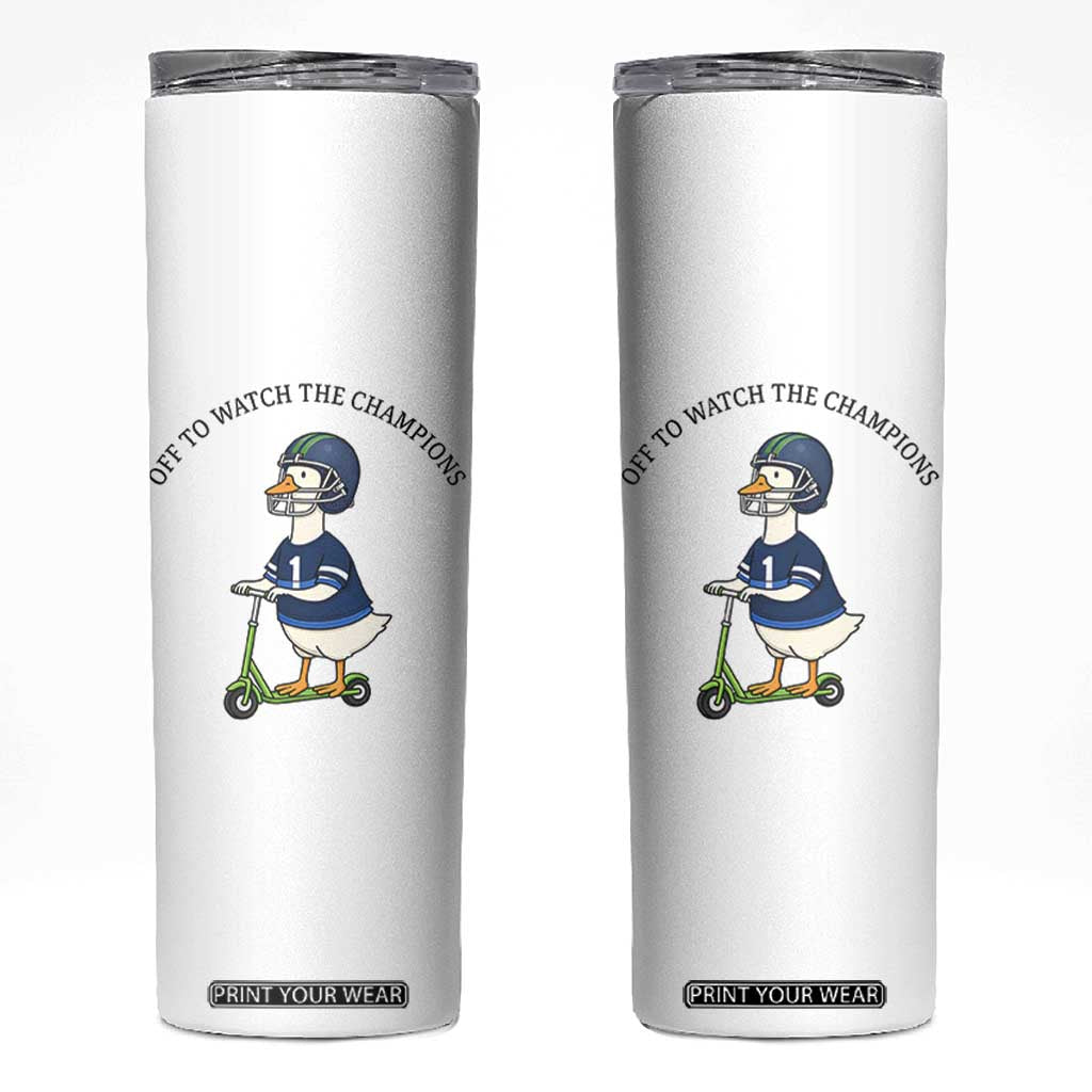 Funny Seattle Goose 2026 Skinny Tumbler Off To Watch The Champions TS14 White Print Your Wear