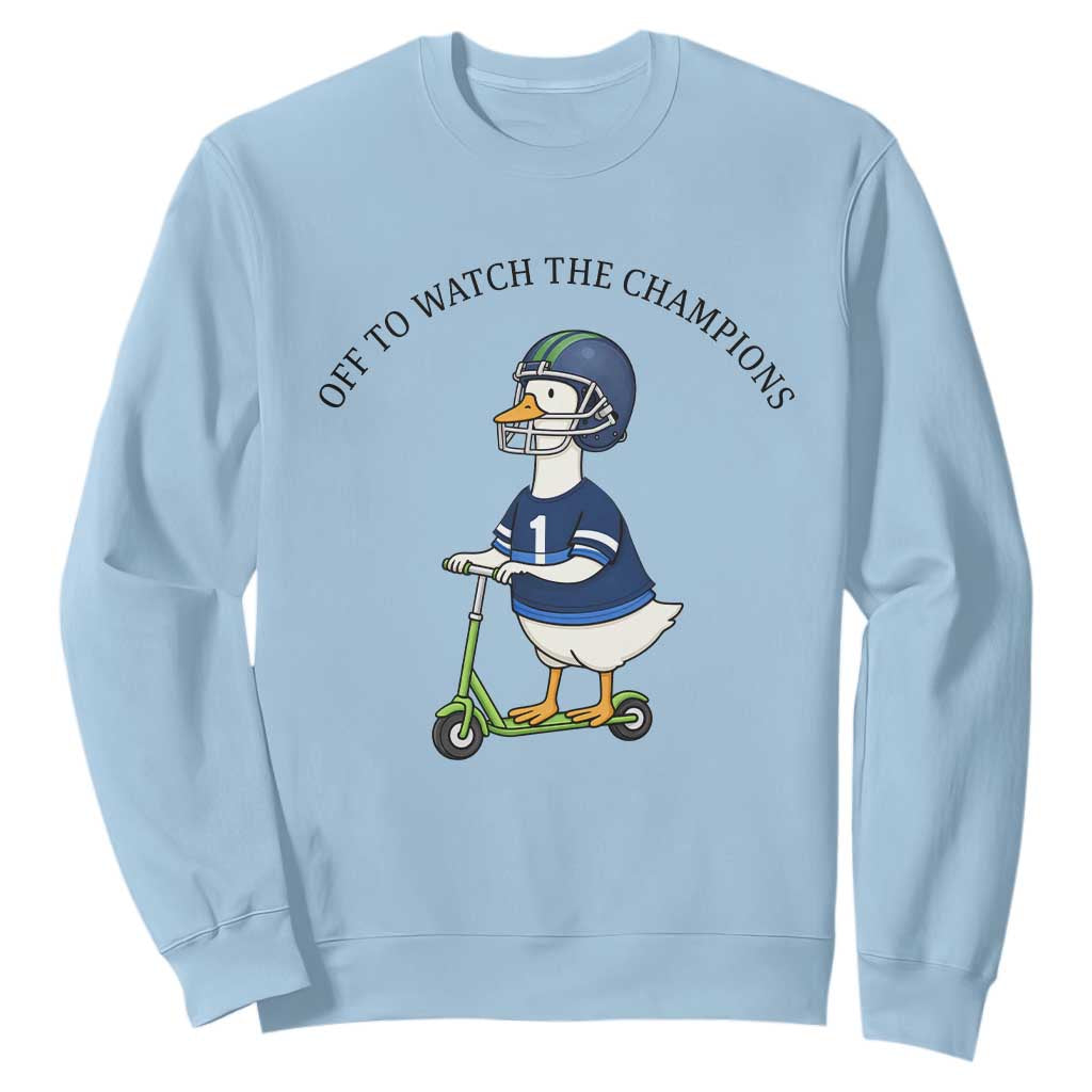 Funny Seattle Goose 2026 Sweatshirt Off To Watch The Champions TS14 Light Blue Print Your Wear