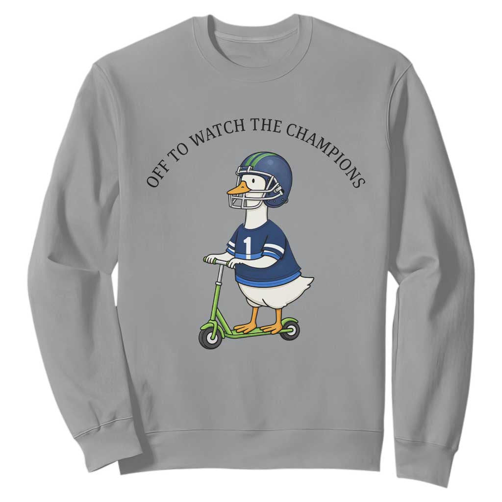 Funny Seattle Goose 2026 Sweatshirt Off To Watch The Champions TS14 Sport Gray Print Your Wear