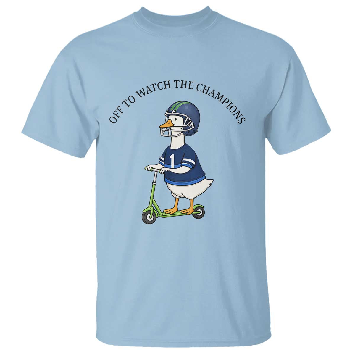 Funny Seattle Goose 2026 T Shirt Off To Watch The Champions TS14 Light Blue Print Your Wear