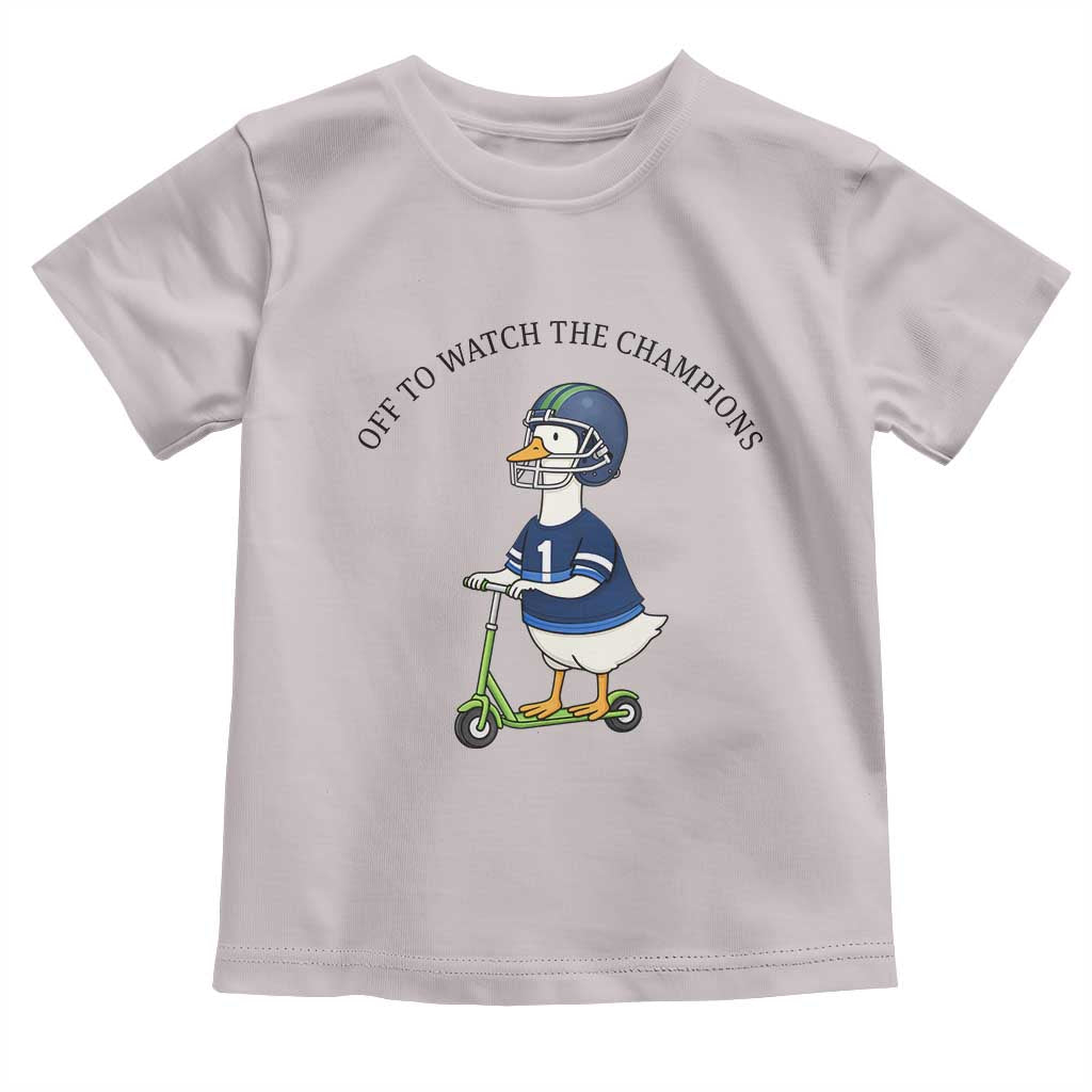Funny Seattle Goose 2026 Toddler T Shirt Off To Watch The Champions TS14 Ice Gray Print Your Wear