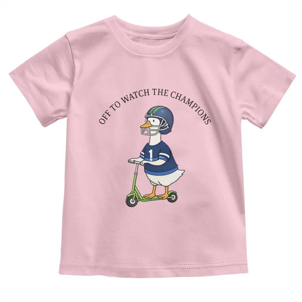 Funny Seattle Goose 2026 Toddler T Shirt Off To Watch The Champions TS14 Light Pink Print Your Wear