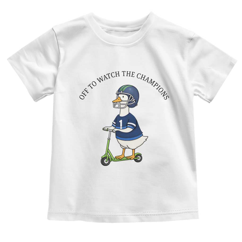 Funny Seattle Goose 2026 Toddler T Shirt Off To Watch The Champions TS14 White Print Your Wear