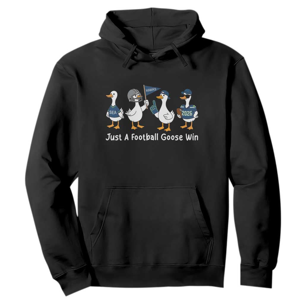 Seattle 2026 Hoodie Just A Football Goose Win TS14 Black Print Your Wear