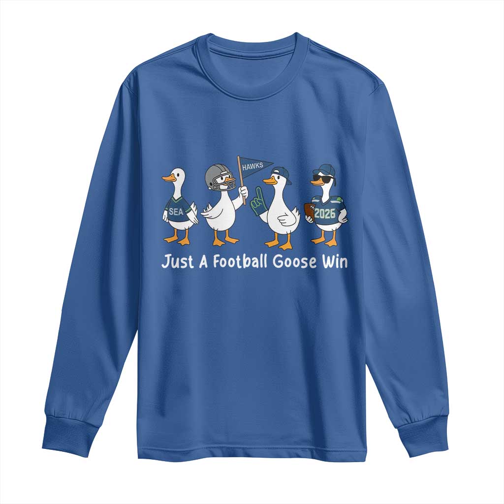 Seattle 2026 Long Sleeve Shirt Just A Football Goose Win TS14 Royal Blue Print Your Wear