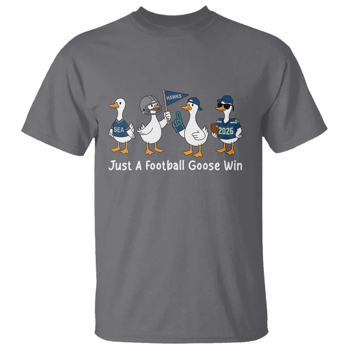 Seattle 2026 T Shirt Just A Football Goose Win TS14 Charcoal Print Your Wear
