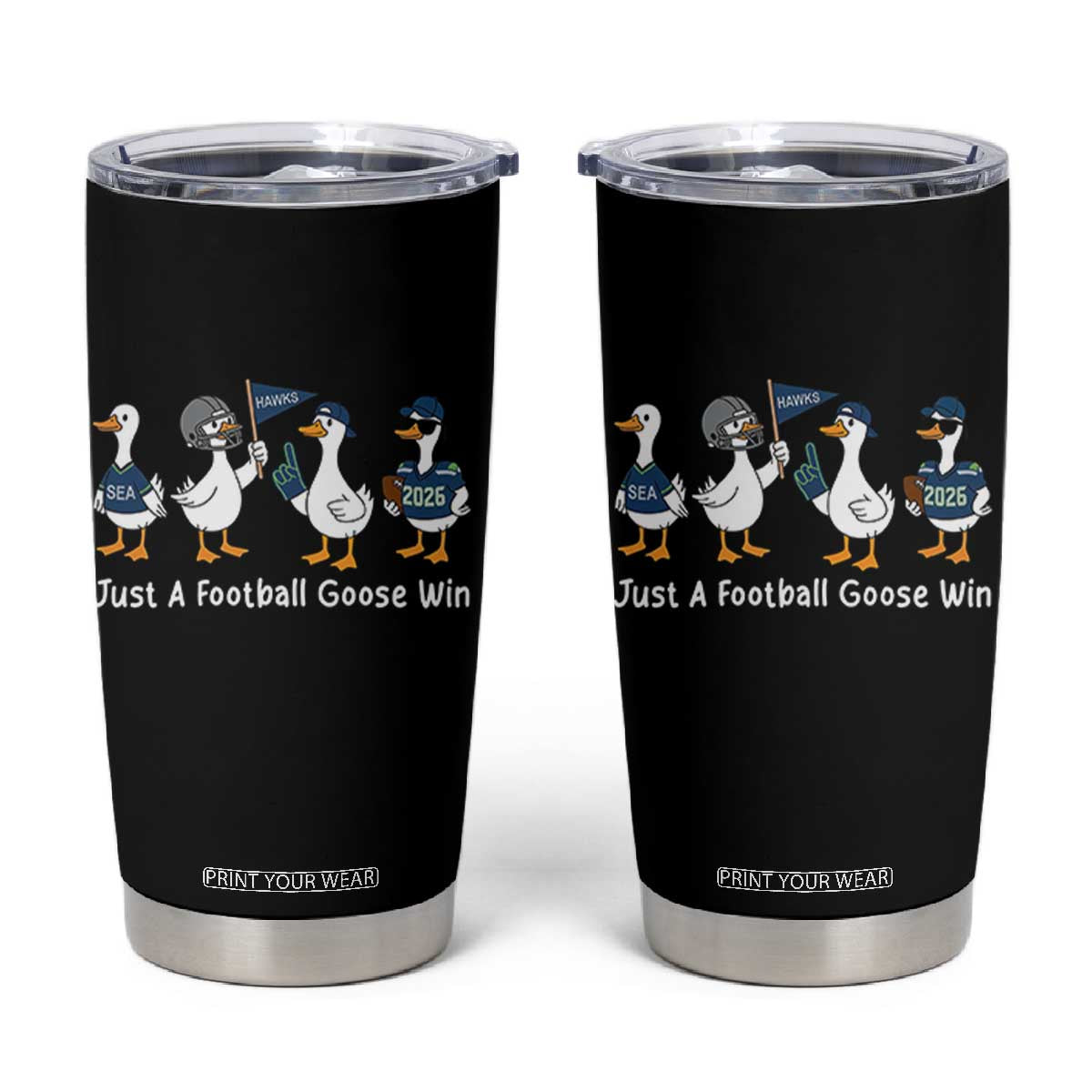Seattle 2026 Tumbler Cup Just A Football Goose Win TS14 Black Print Your Wear