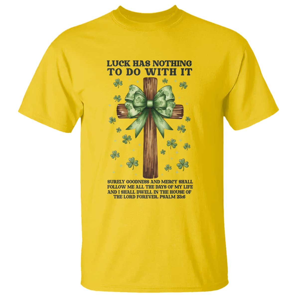 Faith Over Luck St Patrick's Day T Shirt Christian Jesus Bible Verse Psalm 23 TS14 Daisy Print Your Wear