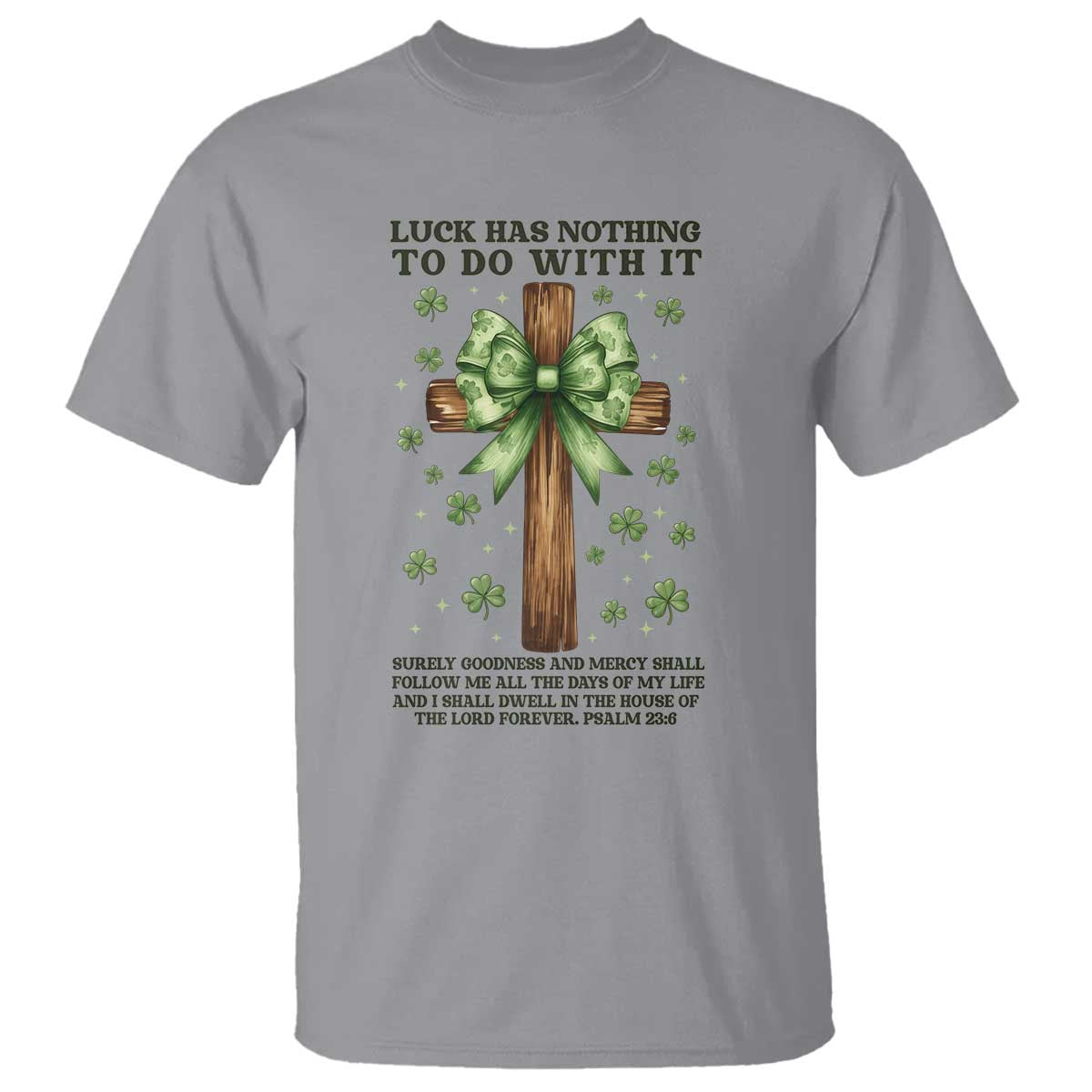 Faith Over Luck St Patrick's Day T Shirt Christian Jesus Bible Verse Psalm 23 TS14 Sport Gray Print Your Wear