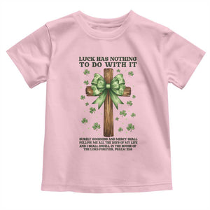 Faith Over Luck St Patrick's Day Toddler T Shirt Christian Jesus Bible Verse Psalm 23 TS14 Light Pink Print Your Wear