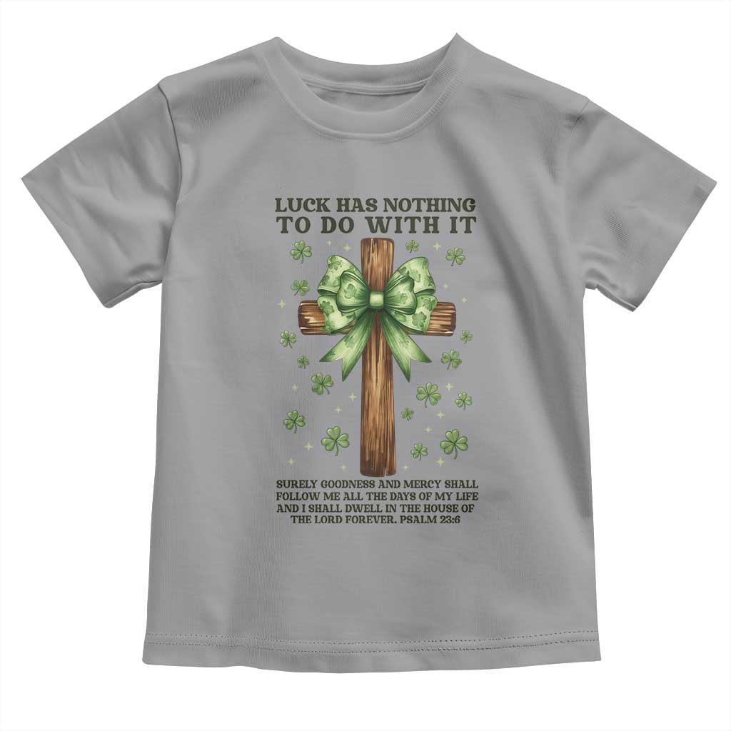 Faith Over Luck St Patrick's Day Toddler T Shirt Christian Jesus Bible Verse Psalm 23 TS14 Sport Gray Print Your Wear