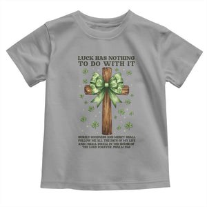 Faith Over Luck St Patrick's Day Toddler T Shirt Christian Jesus Bible Verse Psalm 23 TS14 Sport Gray Print Your Wear