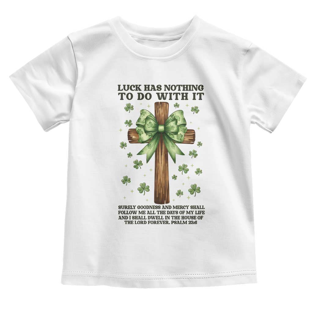 Faith Over Luck St Patrick's Day Toddler T Shirt Christian Jesus Bible Verse Psalm 23 TS14 White Print Your Wear