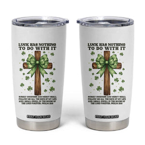 Faith Over Luck St Patrick's Day Tumbler Cup Christian Jesus Bible Verse Psalm 23 TS14 White Print Your Wear