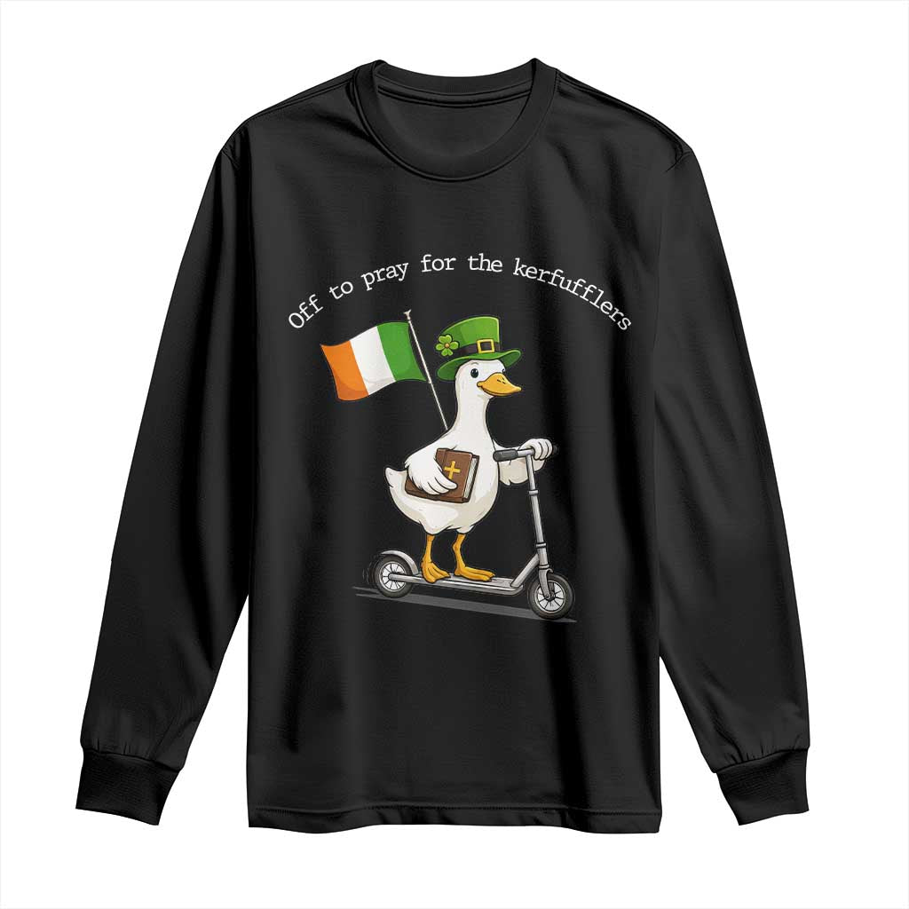Funny Goose Christian St Patrick's Day Long Sleeve Shirt Off To Pray For The Kerfufflers TS14 Black Print Your Wear