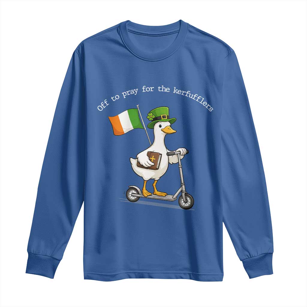 Funny Goose Christian St Patrick's Day Long Sleeve Shirt Off To Pray For The Kerfufflers TS14 Royal Blue Print Your Wear
