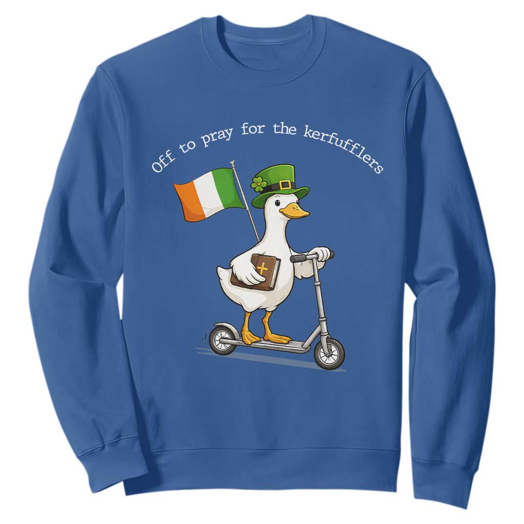 Funny Goose Christian St Patrick's Day Sweatshirt Off To Pray For The Kerfufflers TS14 Royal Blue Print Your Wear