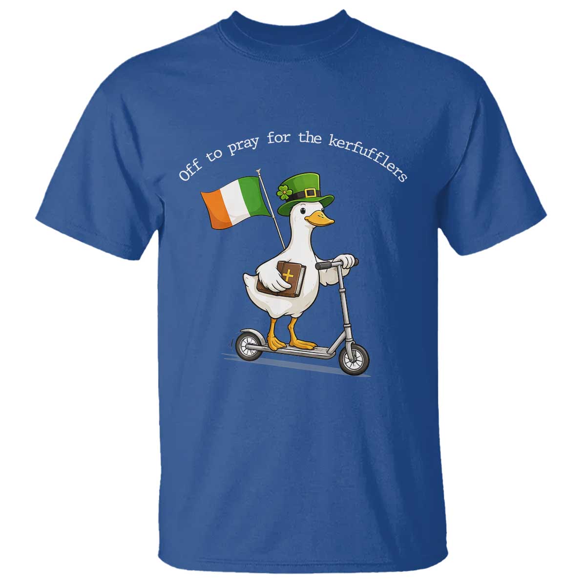 Funny Goose Christian St Patrick's Day T Shirt Off To Pray For The Kerfufflers TS14 Royal Blue Print Your Wear