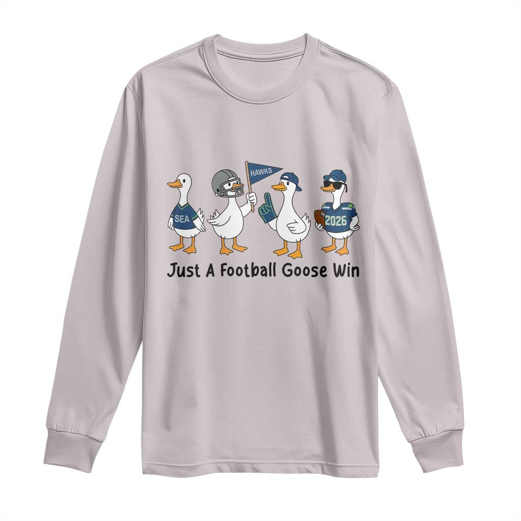 Funny Seattle 2026 Long Sleeve Shirt Just A Football Goose Win TS14 Ice Gray Print Your Wear