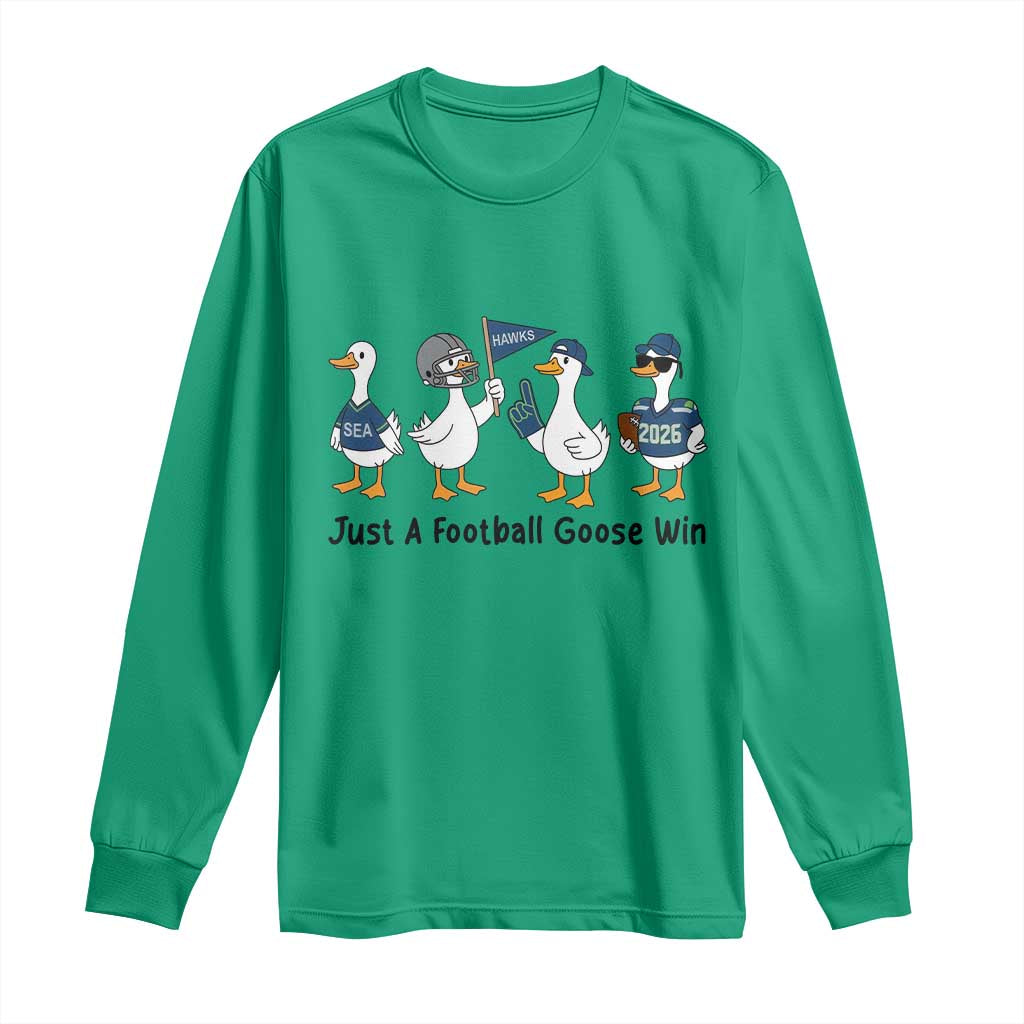 Funny Seattle 2026 Long Sleeve Shirt Just A Football Goose Win TS14 Irish Green Print Your Wear
