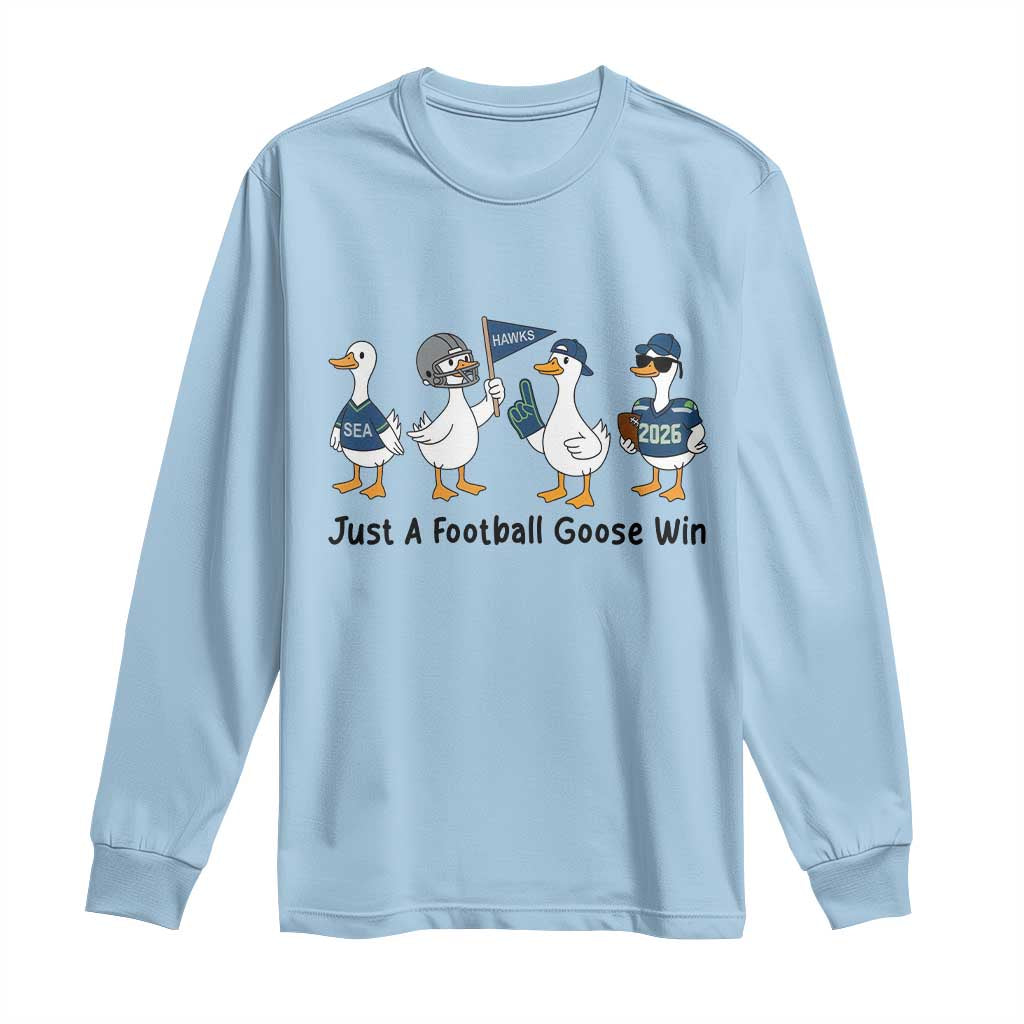 Funny Seattle 2026 Long Sleeve Shirt Just A Football Goose Win TS14 Light Blue Print Your Wear