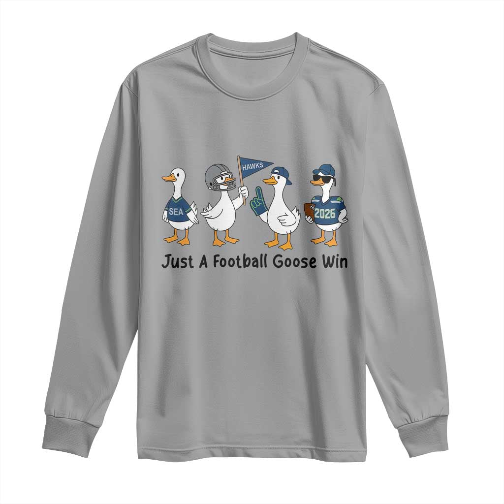 Funny Seattle 2026 Long Sleeve Shirt Just A Football Goose Win TS14 Sport Gray Print Your Wear