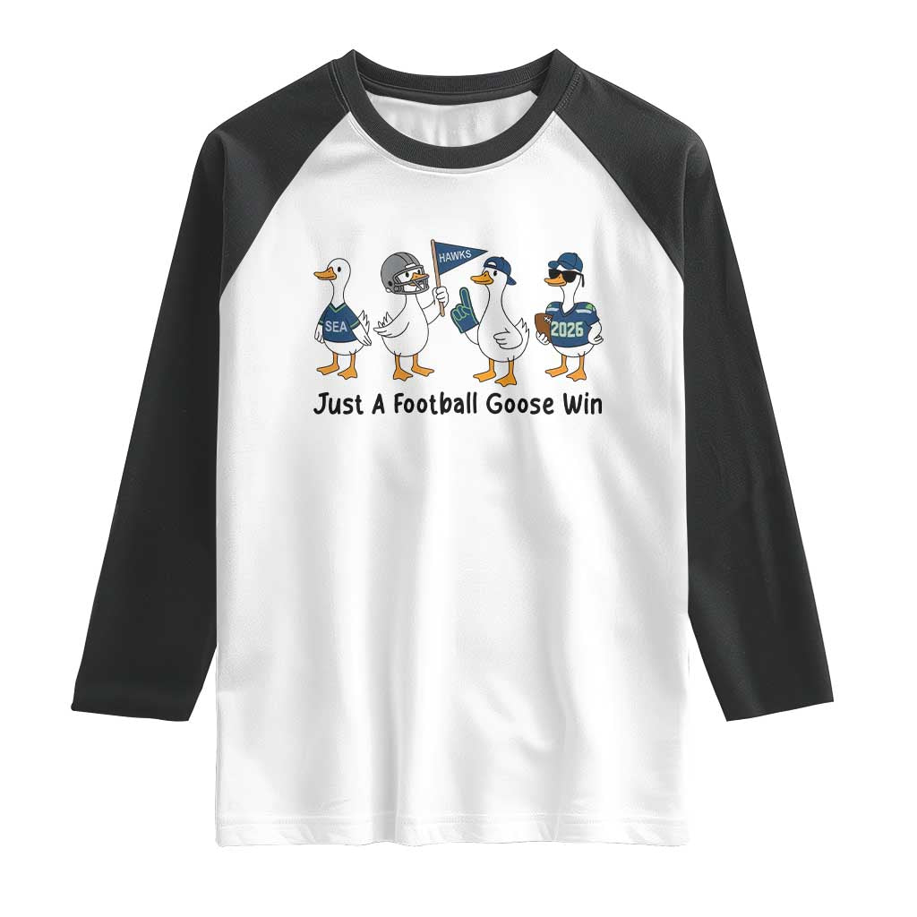 Funny Seattle 2026 Raglan Shirt Just A Football Goose Win TS14 White Black Print Your Wear