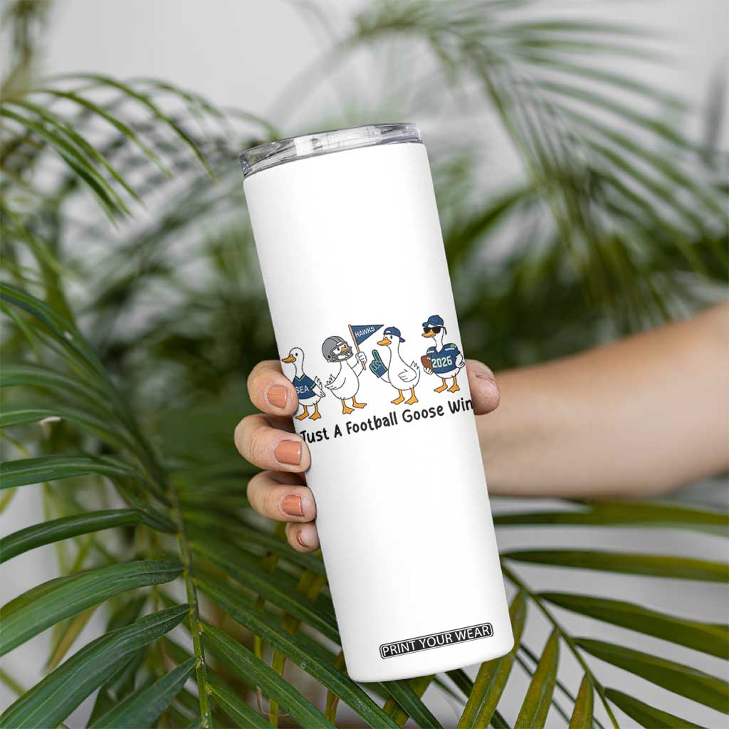 Funny Seattle 2026 Skinny Tumbler Just A Football Goose Win TS14 Print Your Wear