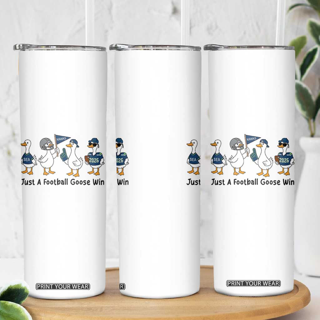 Funny Seattle 2026 Skinny Tumbler Just A Football Goose Win TS14 Print Your Wear