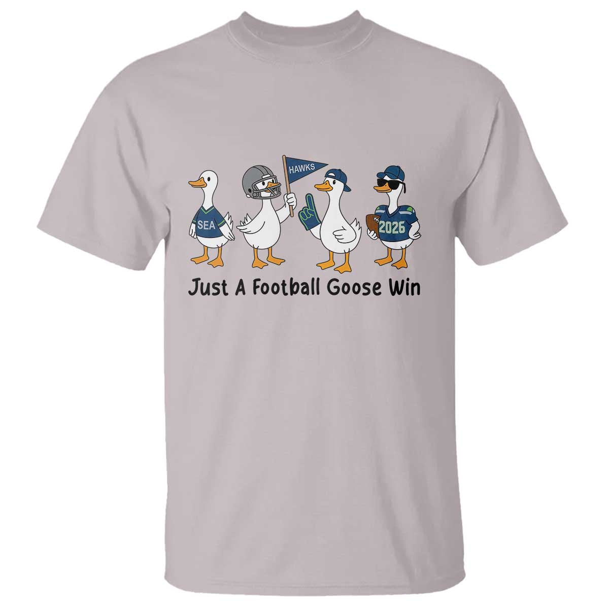Funny Seattle 2026 T Shirt Just A Football Goose Win TS14 Ice Gray Print Your Wear