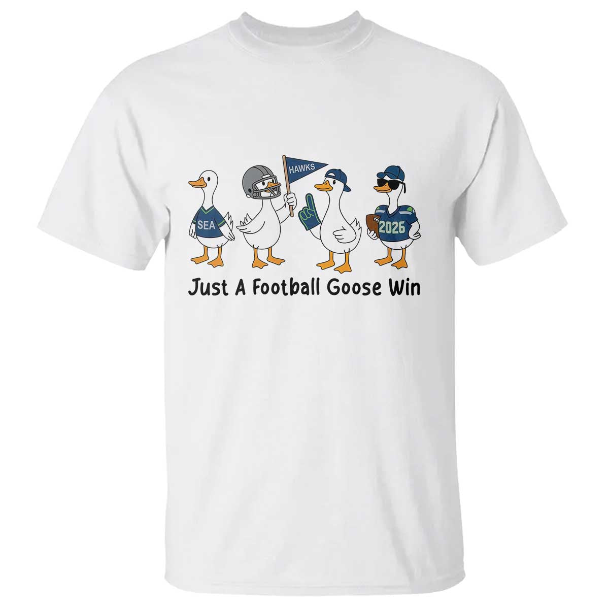 Funny Seattle 2026 T Shirt Just A Football Goose Win TS14 White Print Your Wear