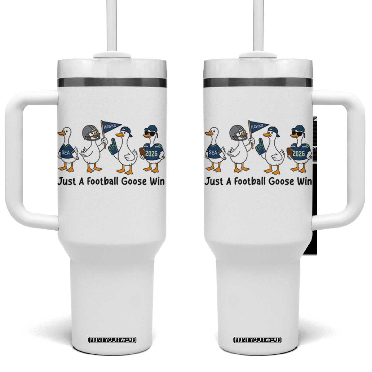 Funny Seattle 2026 Tumbler With Handle Just A Football Goose Win TS14 One Size: 40 oz White Print Your Wear