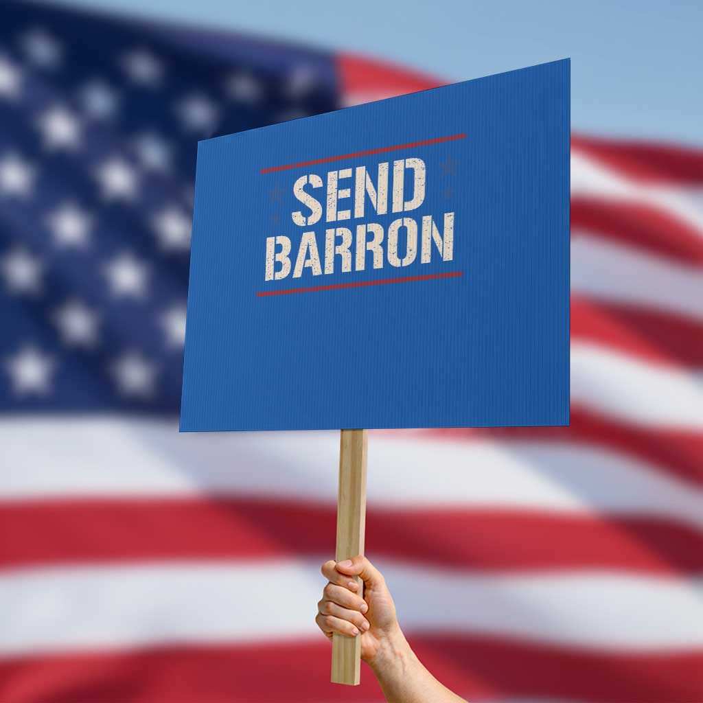 Send Barron Protest Sign Viral Hashtag Political Protest TS14 Horizontal 18