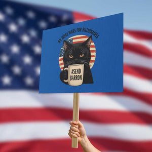 Send Barron Meme Protest Sign Funny Cat Sarcastic Political TS14 Horizontal 18" × 24" Blue Print Your Wear