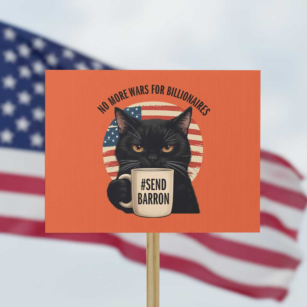 Send Barron Meme Protest Sign Funny Cat Sarcastic Political TS14 Horizontal 18