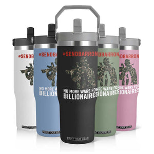 Send Barron Flip Straw Tumbler No More Wars For Billionaires TS14 Print Your Wear