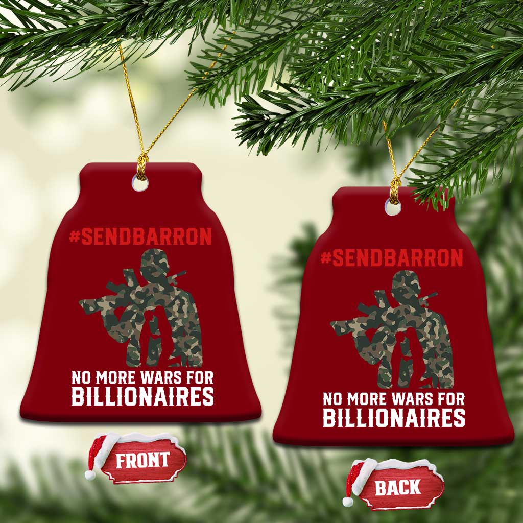 Send Barron Ceramic Ornament No More Wars For Billionaires TS14 Print Your Wear