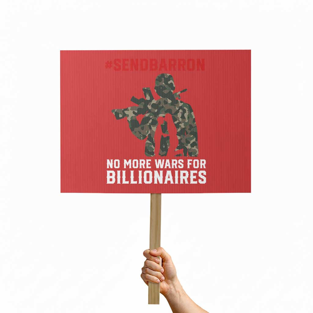 Send Barron Protest Sign No More Wars For Billionaires TS14 Horizontal 18