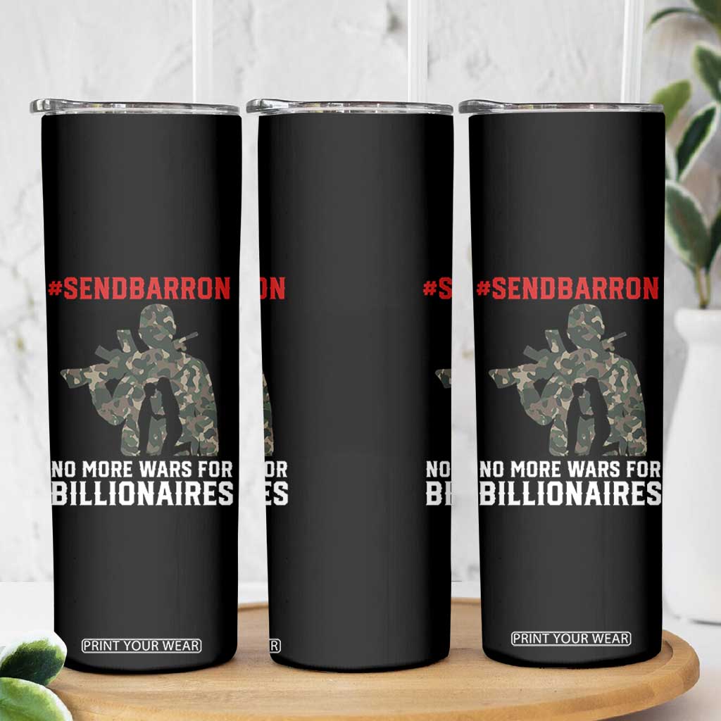 Send Barron Skinny Tumbler No More Wars For Billionaires TS14 Print Your Wear