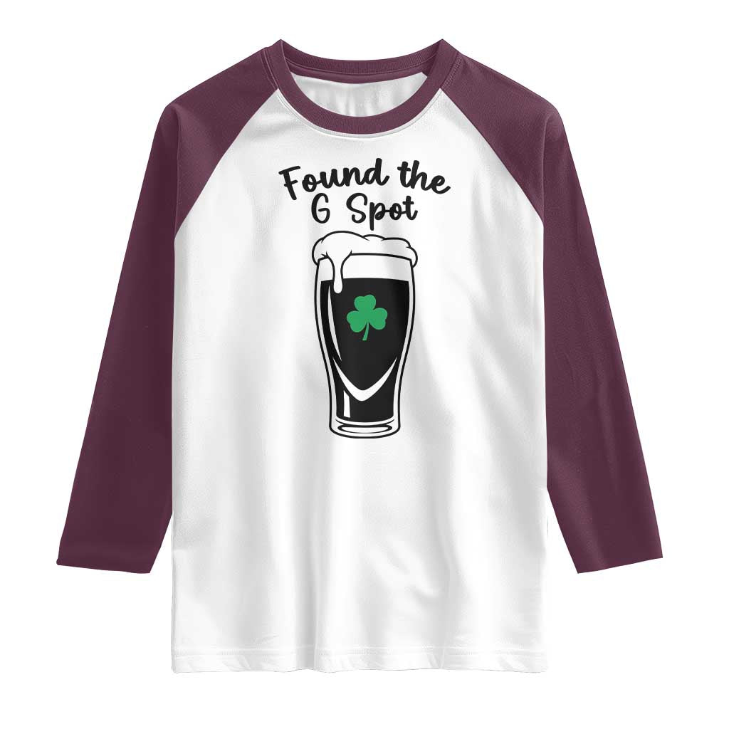 Funny St Patrick’s Day Beer Raglan Shirt Found The G Spot TS14 White Maroon Print Your Wear