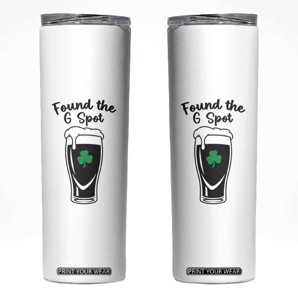 Funny St Patrick’s Day Beer Skinny Tumbler Found The G Spot TS14 White Print Your Wear